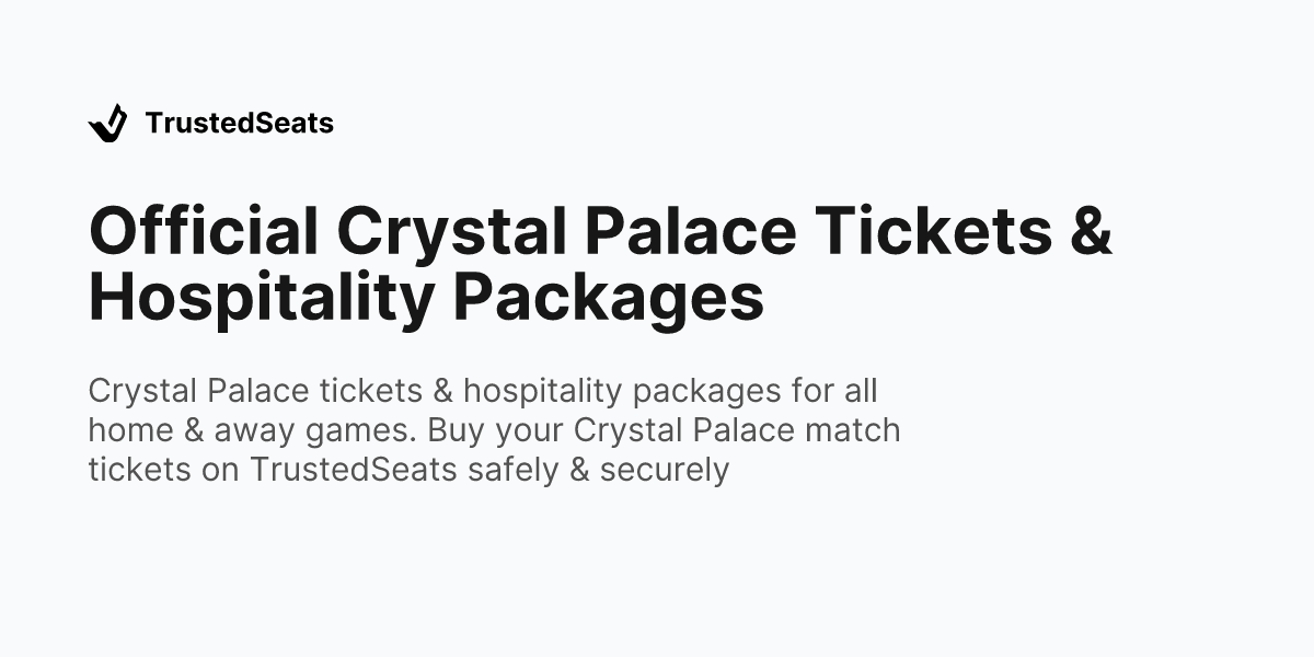 Official Crystal Palace Tickets & Hospitality Packages · TrustedSeats