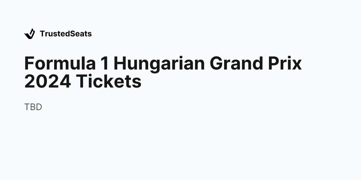 Hungarian Grand prix Tickets · TrustedSeats